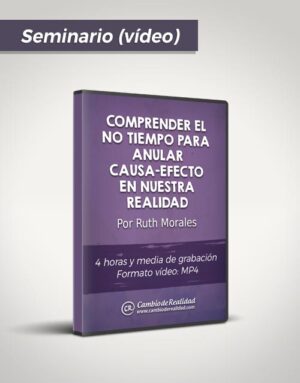 Comprender el no tiempo para anular causa-efecto en nuestra realidad