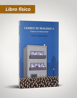 CAMBIO DE REALIDAD II. El placer de desaprender (Libro físico)